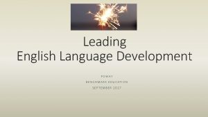 Leading English Language Development POWAY BENCHMARK EDUCATION SEPTEMBER