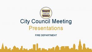 City Council Meeting Presentations FIRE DEPARTMENT Mission The