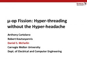 Carnegie Mellon op Fission Hyperthreading without the Hyperheadache