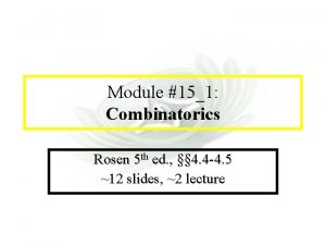 Module 7 Complexity Module 151 Combinatorics Rosen 5