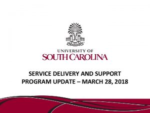 SERVICE DELIVERY AND SUPPORT PROGRAM UPDATE MARCH 28