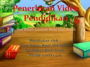 Penerbitan Video Pendidikan Nor Risah Jamilah Binti Mat