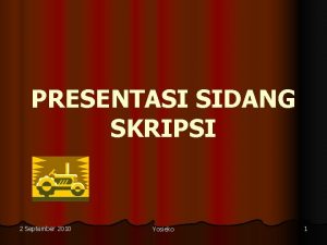 PRESENTASI SIDANG SKRIPSI 2 September 2010 Yosieko 1