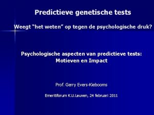 Predictieve genetische tests Weegt het weten op tegen