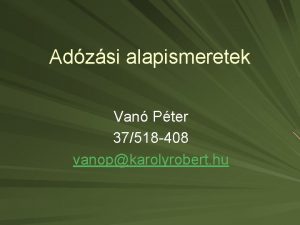Adzsi alapismeretek Van Pter 37518 408 vanopkarolyrobert hu