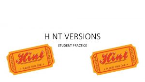 HINT VERSIONS STUDENT PRACTICE 9 9 HINT Think