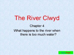 The River Clwyd Chapter 4 What happens to