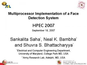 Multiprocessor Implementation of a Face Detection System HPEC
