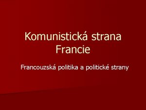 Komunistick strana Francie Francouzsk politika a politick strany