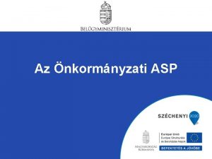 Az nkormnyzati ASP Az ASP lnyege elnye Az