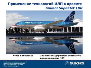 Sukhoi Super Jet 100 The information contained herein