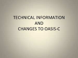 TECHNICAL INFORMATION AND CHANGES TO OASISC 1 Error
