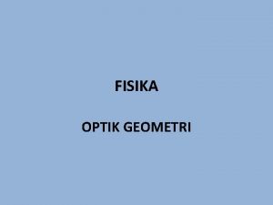 FISIKA OPTIK GEOMETRI KELOMPOK 7 v YUNITASARI ANNISA