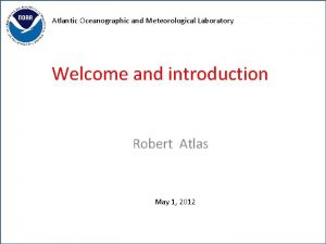 Atlantic Oceanographic and Meteorological Laboratory Welcome and introduction