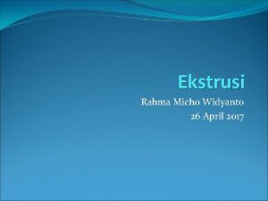 Ekstrusi Rahma Micho Widyanto 26 April 2017 Kontrak