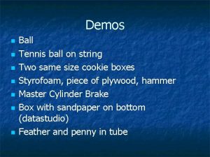 Demos n n n n Ball Tennis ball