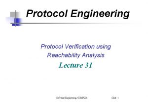 Protocol Engineering Protocol Verification using Reachability Analysis Lecture