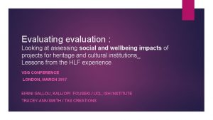 Evaluating evaluation Looking at assessing social and wellbeing