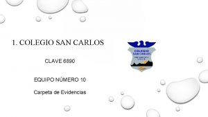 1 COLEGIO SAN CARLOS CLAVE 6890 EQUIPO NMERO