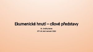 Ekumenick hnut clov pedstavy Dr Ondej Salvet KTF