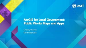 Arc GIS for Local Government Public Works Maps