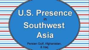 U S Presence in Southwest Asia Persian Gulf