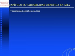 CAPTULO 16 VARIABILIDAD GENTICA EN ASIA Variabilidad gentica