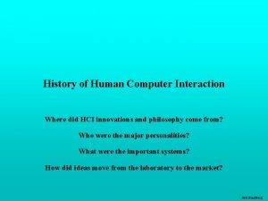 History of Human Computer Interaction Where did HCI