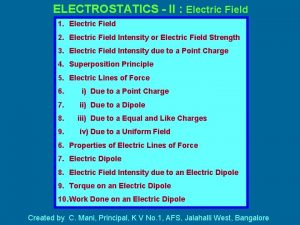 ELECTROSTATICS II Electric Field 1 Electric Field 2