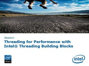 Session Threading for Performance with Intel Threading Building