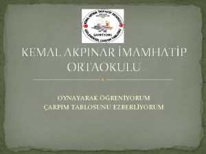 KEMAL AKPINAR MAMHATP ORTAOKULU OYNAYARAK RENYORUM ARPIM TABLOSUNU