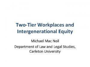TwoTier Workplaces and Intergenerational Equity Michael Mac Neil