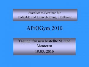 Staatliches Seminar fr Didaktik und Lehrerbildung Heilbronn APr