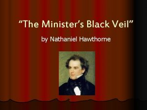 The Ministers Black Veil by Nathaniel Hawthorne Are