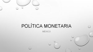 POLTICA MONETARIA MXICO OBJETIVO Y CONCEPTO POLTICA MONETARIA