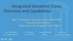 Integrated Genomics Cores Overview and Capabilities High Throughput