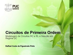 Circuitos de Primeira Ordem Modelagem de Circuitos RC