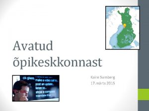 Avatud pikeskkonnast Kaire Sumberg 17 mrts 2015 Kuidas