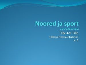 Noored ja sport uurimust esitlus TheKai Tillo Tallinna