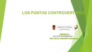 LOS PUNTOS CONTROVERTIDOS DOCTOR EN DERECHO Planteamiento Los