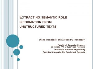 EXTRACTING SEMANTIC ROLE INFORMATION FROM UNSTRUCTURED TEXTS Diana