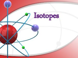 Isotopes Are All Atoms of an Element the