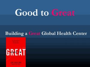 Good to Great Building a Great Global Health