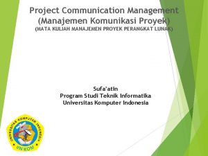 Project Communication Management Manajemen Komunikasi Proyek MATA KULIAH