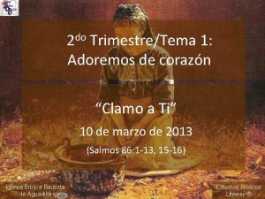 2 do TrimestreTema 1 Adoremos de corazn Clamo