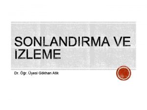 Dr r yesi Gkhan Atik Sonlandrma bir bitirme