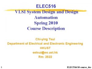 ELEC 516 VLSI System Design and Design Automation