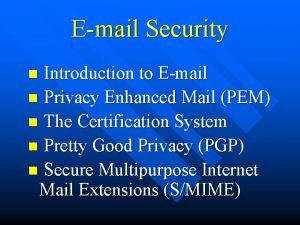 Email Security Introduction to Email n Privacy Enhanced