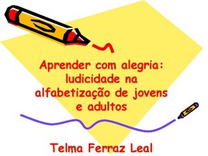 Aprender com alegria ludicidade na alfabetizao de jovens