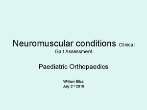 Neuromuscular conditions Clinical Gait Assessment Paediatric Orthopaedics William